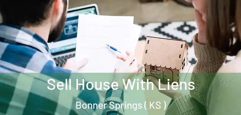  Sell House With Liens Bonner Springs ( KS )