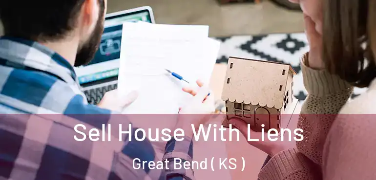  Sell House With Liens Great Bend ( KS )