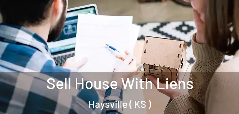  Sell House With Liens Haysville ( KS )