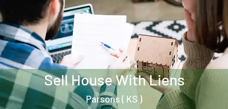  Sell House With Liens Parsons ( KS )