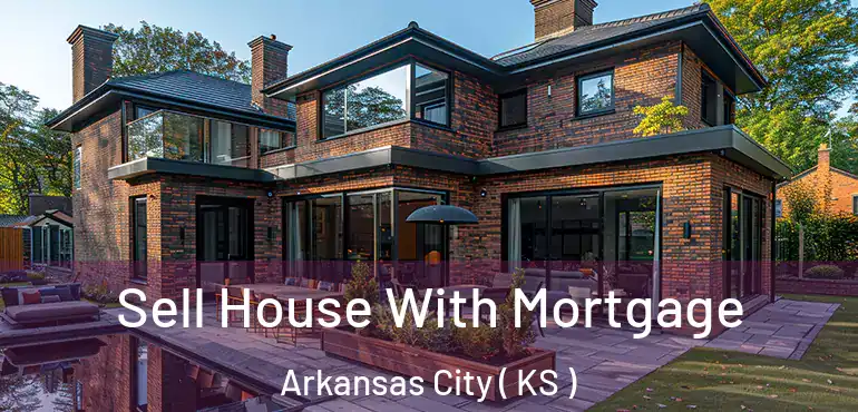  Sell House With Mortgage Arkansas City ( KS )