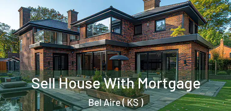  Sell House With Mortgage Bel Aire ( KS )
