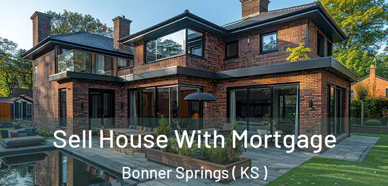  Sell House With Mortgage Bonner Springs ( KS )
