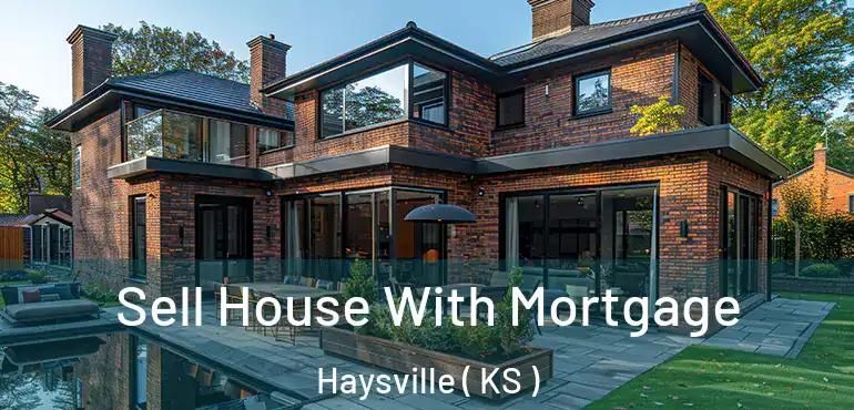  Sell House With Mortgage Haysville ( KS )