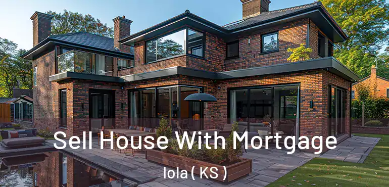  Sell House With Mortgage Iola ( KS )