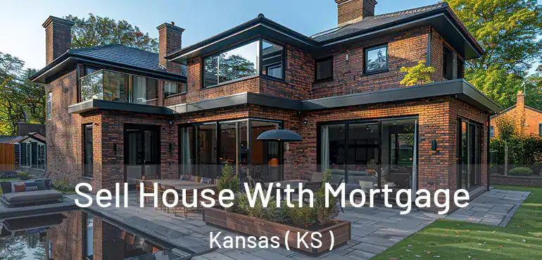  Sell House With Mortgage Kansas ( KS )