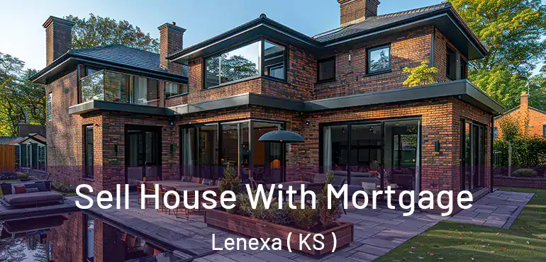  Sell House With Mortgage Lenexa ( KS )
