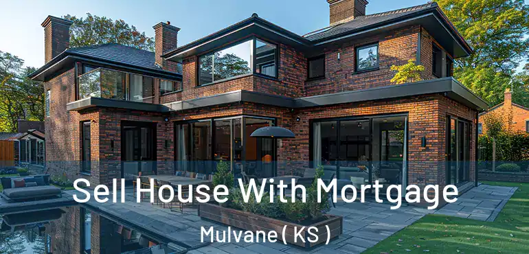  Sell House With Mortgage Mulvane ( KS )