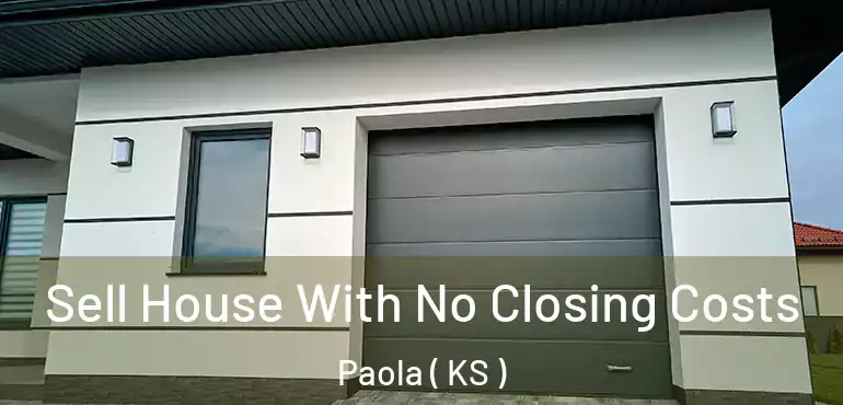  Sell House With No Closing Costs Paola ( KS )