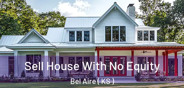  Sell House With No Equity Bel Aire ( KS )
