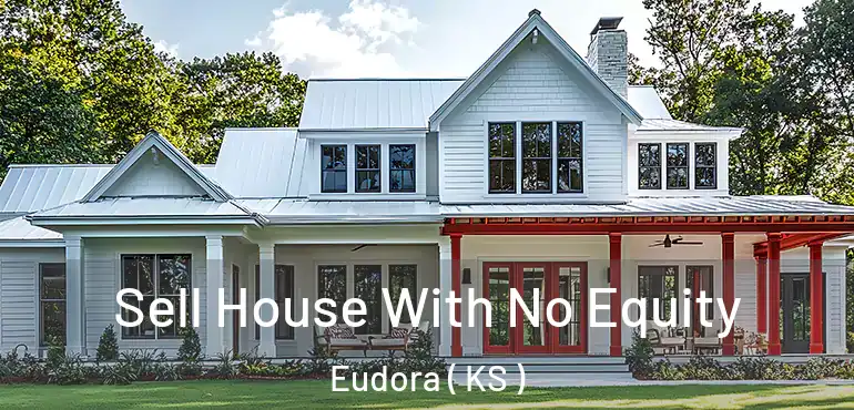  Sell House With No Equity Eudora ( KS )