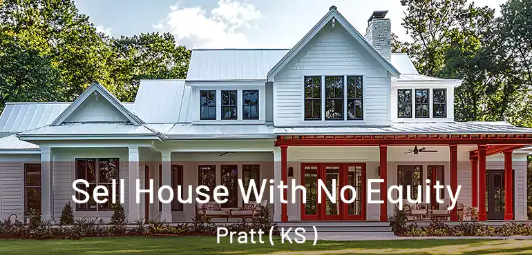  Sell House With No Equity Pratt ( KS )