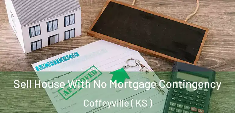  Sell House With No Mortgage Contingency Coffeyville ( KS )