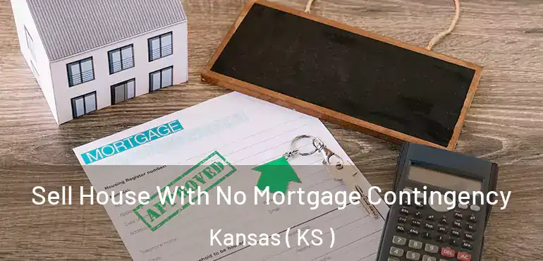  Sell House With No Mortgage Contingency Kansas ( KS )