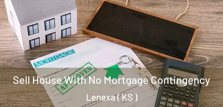  Sell House With No Mortgage Contingency Lenexa ( KS )