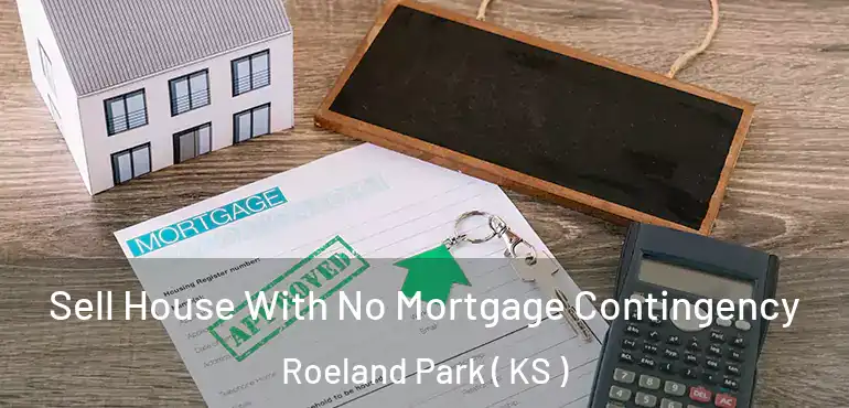  Sell House With No Mortgage Contingency Roeland Park ( KS )