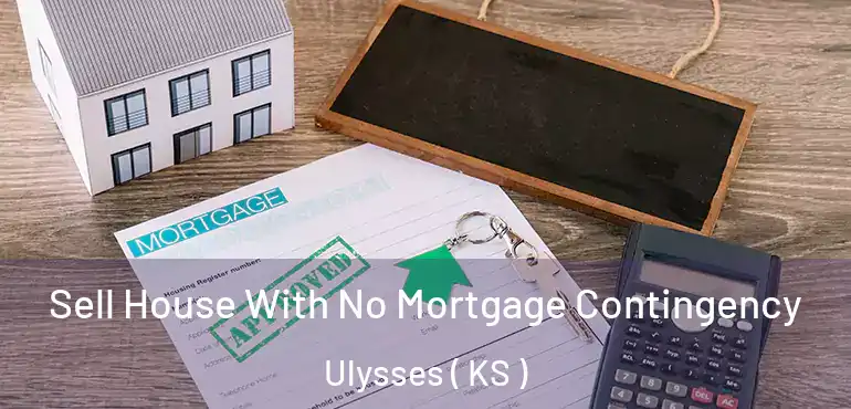  Sell House With No Mortgage Contingency Ulysses ( KS )