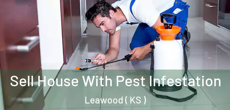  Sell House With Pest Infestation Leawood ( KS )