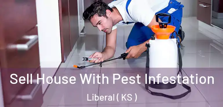  Sell House With Pest Infestation Liberal ( KS )