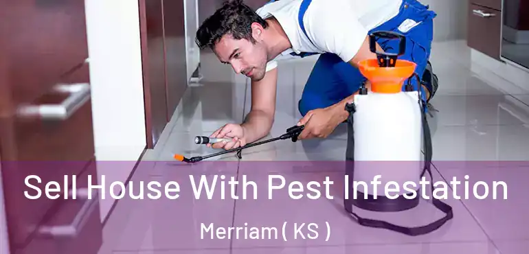  Sell House With Pest Infestation Merriam ( KS )