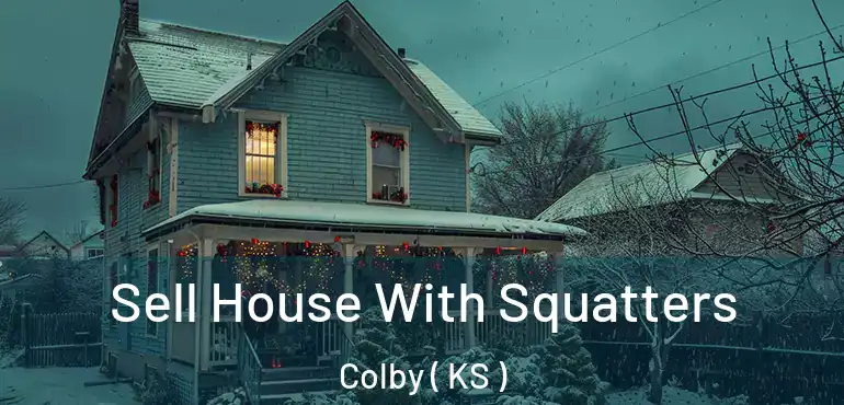  Sell House With Squatters Colby ( KS )