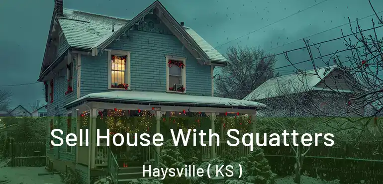  Sell House With Squatters Haysville ( KS )