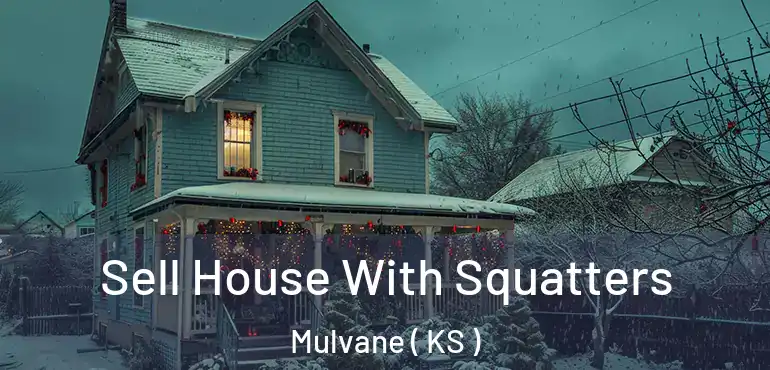  Sell House With Squatters Mulvane ( KS )