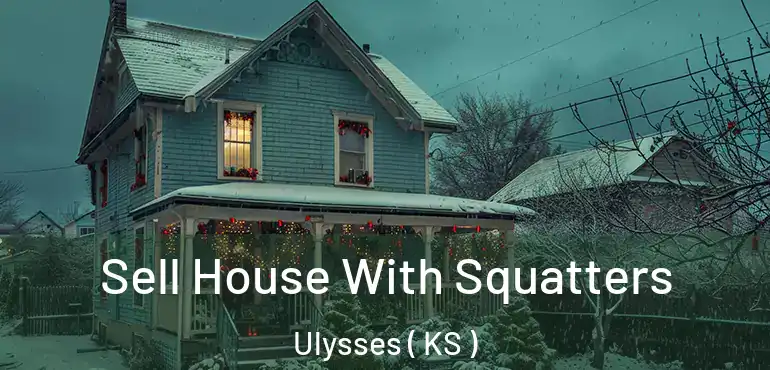  Sell House With Squatters Ulysses ( KS )