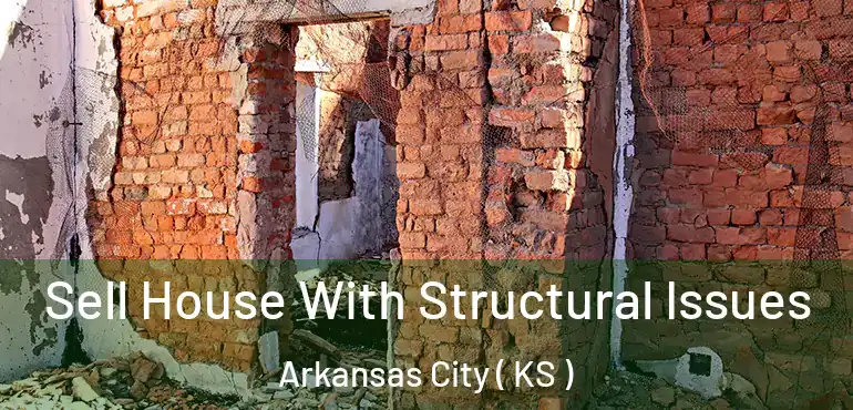  Sell House With Structural Issues Arkansas City ( KS )