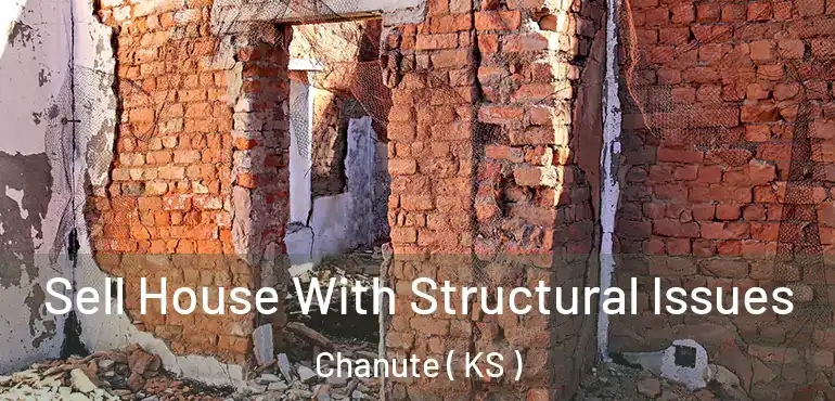  Sell House With Structural Issues Chanute ( KS )