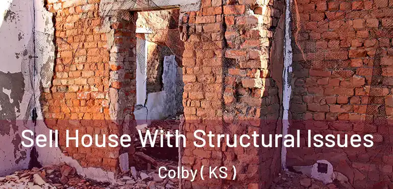  Sell House With Structural Issues Colby ( KS )
