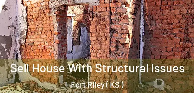  Sell House With Structural Issues Fort Riley ( KS )