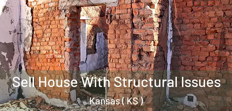  Sell House With Structural Issues Kansas ( KS )