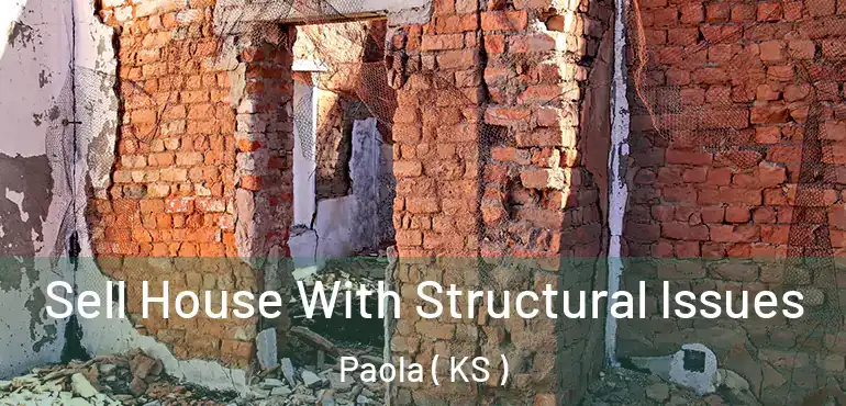  Sell House With Structural Issues Paola ( KS )