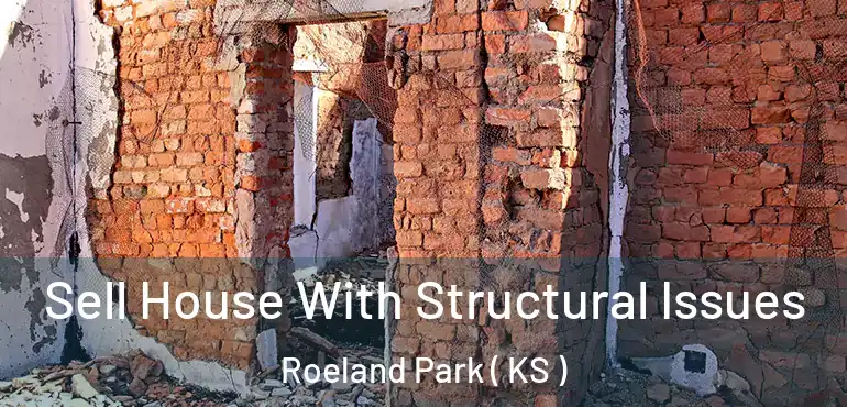  Sell House With Structural Issues Roeland Park ( KS )