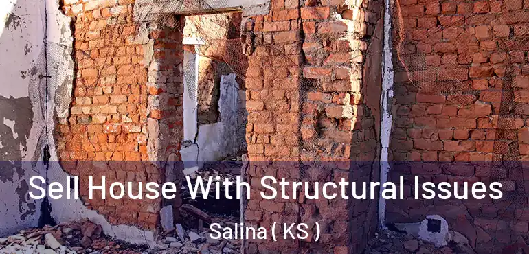  Sell House With Structural Issues Salina ( KS )