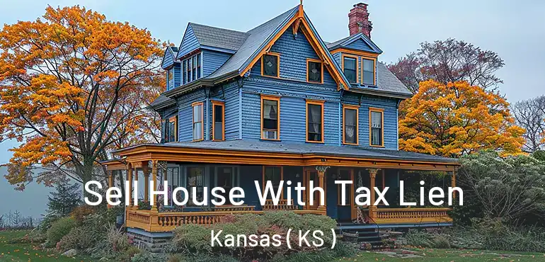  Sell House With Tax Lien Kansas ( KS )