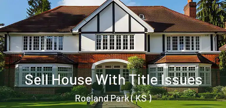  Sell House With Title Issues Roeland Park ( KS )