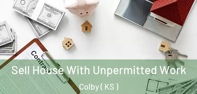  Sell House With Unpermitted Work Colby ( KS )