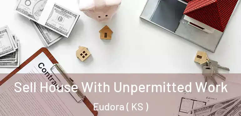  Sell House With Unpermitted Work Eudora ( KS )