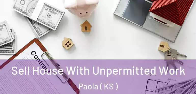  Sell House With Unpermitted Work Paola ( KS )