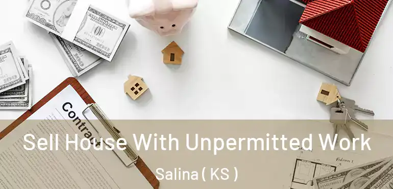  Sell House With Unpermitted Work Salina ( KS )