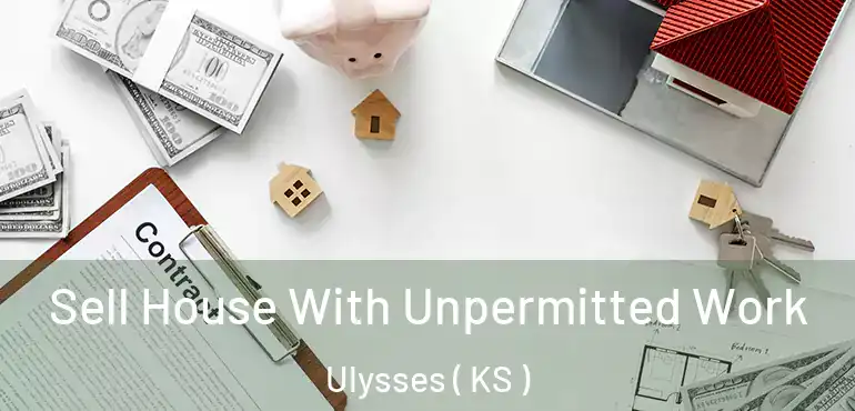  Sell House With Unpermitted Work Ulysses ( KS )