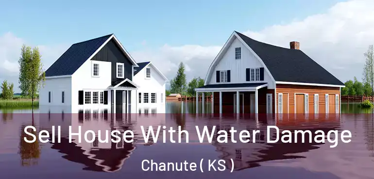  Sell House With Water Damage Chanute ( KS )