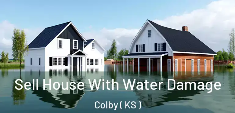  Sell House With Water Damage Colby ( KS )