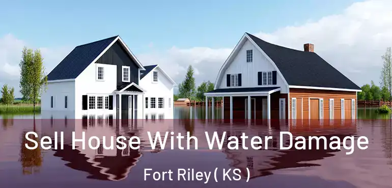  Sell House With Water Damage Fort Riley ( KS )