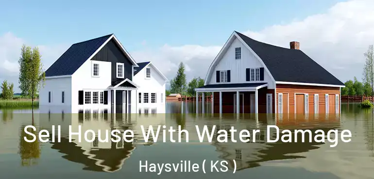  Sell House With Water Damage Haysville ( KS )