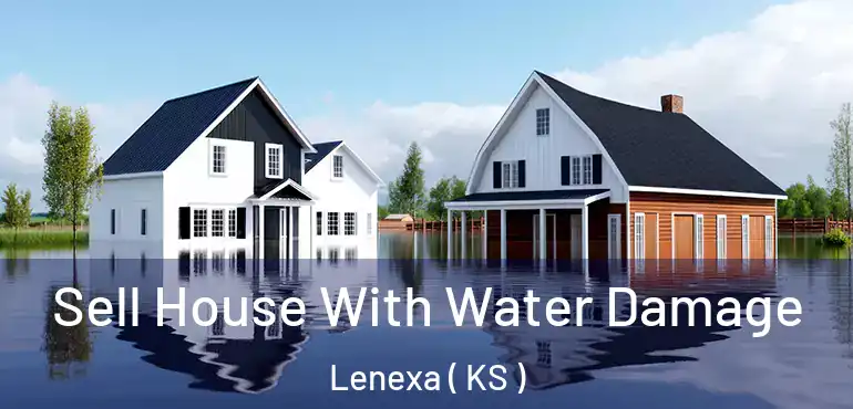  Sell House With Water Damage Lenexa ( KS )