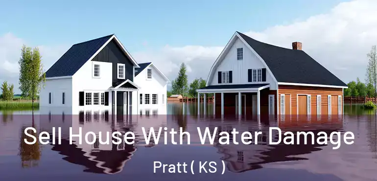  Sell House With Water Damage Pratt ( KS )