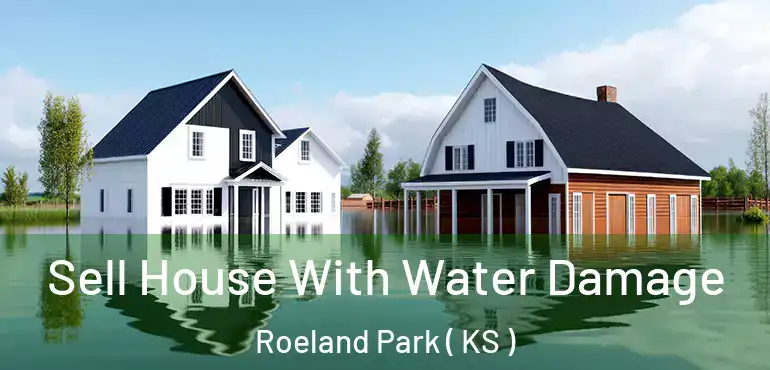  Sell House With Water Damage Roeland Park ( KS )